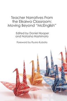 Paperback Teacher Narratives from the Eikaiwa Classroom: Moving Beyond "McEnglish" Book