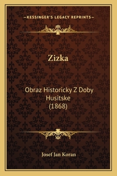Paperback Zizka: Obraz Historicky Z Doby Husitske (1868) [Czech] Book