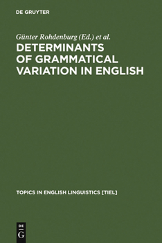 Determinants of Grammatical Variation in English - Book #43 of the Topics in English Linguistics [TiEL]