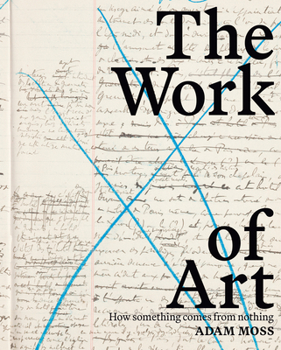 Hardcover The Work of Art: How Something Comes from Nothing Book