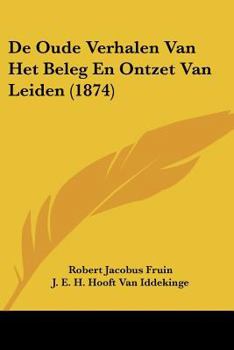 Paperback De Oude Verhalen Van Het Beleg En Ontzet Van Leiden (1874) [Chinese] Book