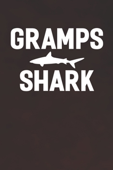 Gramps Shark: Family life Grandpa Dad Men love marriage friendship parenting wedding divorce Memory dating Journal Blank Lined Note Book Gift