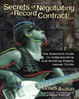 Paperback Secrets of Negotiating a Record Contract: The Musician's Guide to Understanding and Avoiding Sneaky Lawyer Tricks Book