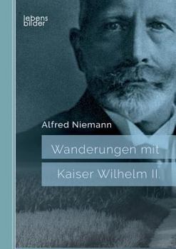 Paperback Wanderungen mit Kaiser Wilhelm II. [German] Book