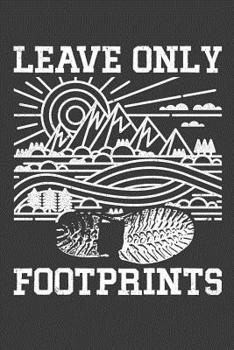 Paperback Leave Only Footprints: Camping Journal For Adults And Kids, Protect Our National Parks Book