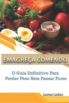 Paperback Emagreça Comendo: O Guia Definitivo para Perder Peso sem Passar Fome [Portuguese] Book