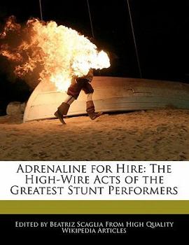Paperback Adrenaline for Hire: The High-Wire Acts of the Greatest Stunt Performers Book