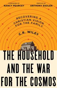 Paperback The Household and the War for the Cosmos: Recovering a Christian Vision for the Family Book