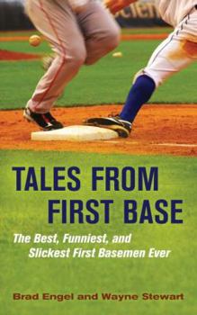 Hardcover Tales from First Base: The Best, Funniest, and Slickest First Basemen Ever Book