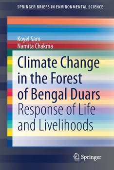 Paperback Climate Change in the Forest of Bengal Duars: Response of Life and Livelihoods Book