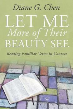 Paperback Let Me More of Thier Beauty See: Reading Familiar Verses in Context Book
