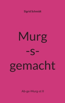 Paperback Murg-s-gemacht: Ab-ge-Murg-st II [German] Book