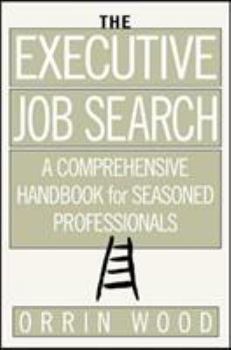 Paperback The Executive Job Search: A Comprehensive Handbook for Seasoned Professionals: A Comprehensive Handbook for Seasoned Professionals Book