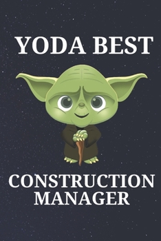Yoda Best Construction Manager: Unique Appreciation Gift with Beautiful Design and a Premium Matte Softcover