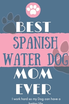 Best Spanish Water Dog Mom Ever Notebook Gift: Lined Notebook / Journal Gift, 120 Pages, 6x9, Soft Cover, Matte Finish