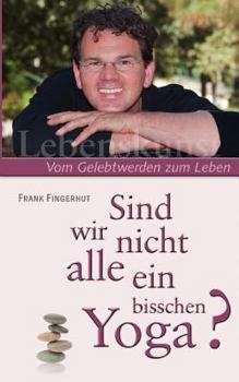 Paperback Sind wir nicht alle ein bisschen Yoga?: Vom Gelebtwerden zum Leben [German] Book