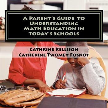 Paperback A Parent's Guide to Understanding Math Education in Today's Schools Book