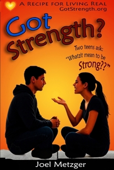 Got Strength?: A Recipe for Living Real