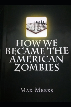 Paperback How We Became The American Zombies: Citizen Deprogramming Guide Book