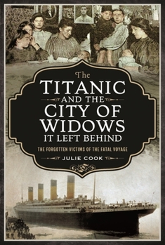 Paperback The Titanic and the City of Widows It Left Behind: The Forgotten Victims of the Fatal Voyage Book