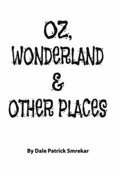 Oz, Wonderland & Other Places