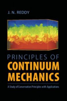 Hardcover Principles of Continuum Mechanics: A Study of Conservation Principles with Applications Book