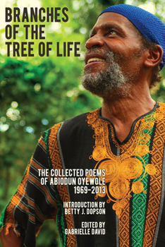 Paperback Branches of the Tree of Life: The Collected Poems of Abiodun Oyewole, 1969-2013 Book