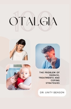 Paperback Otalgia: The Problem of Earach, Treatments and Coping Strategies Book