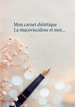 Mon carnet diététique: la mucoviscidose et moi...