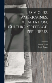 Hardcover Les Vignes Américaines, Adaptation, Culture, Greffage, Pépinières [French] Book