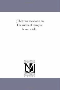 Paperback (The) Two Vocations; Or, the Sisters of Mercy at Home: A Tale. Book