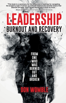 Paperback Leadership Burnout and Recovery: From One Who Was Burned Out And Broken Book