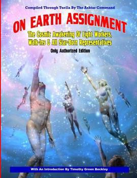Paperback On Earth Assignment: The Cosmic Awakening of Light Workers, Walk-Ins & All Star: Updated - Only Authorized Edition Book