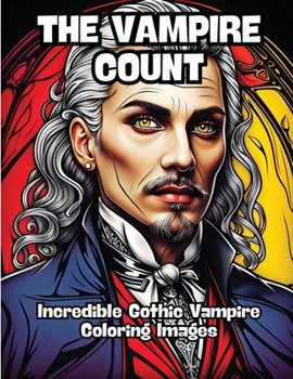 Paperback The Vampire Count: Incredible Gothic Vampire Coloring Images Book