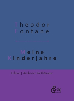 Meine Kinderjahre. Autobiographischer Roman - Book #1 of the Autobiographische Schriften