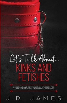 Paperback Let's Talk About... Kinks and Fetishes: Questions and Conversation Starters for Couples Exploring Their Sexual Wild Side Book