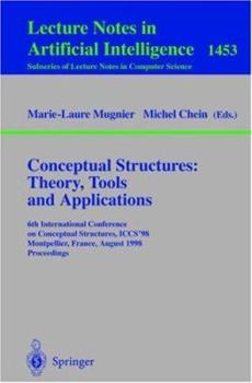 Paperback Conceptual Structures: Theory, Tools and Applications: 6th International Conference on Conceptual Structures, Iccs'98, Montpellier, France, August, 10 Book