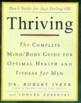 Hardcover Thriving: The Complete Mind/Body Guide for Optimal Health and Fitness for Men Book