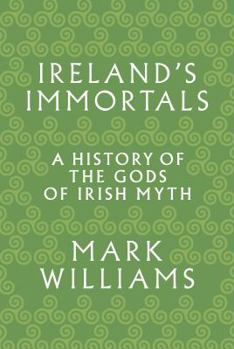 Paperback Ireland's Immortals: A History of the Gods of Irish Myth Book
