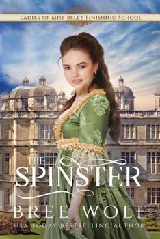 The Spinster (Ladies of Miss Bell's Finishing School) - Book #4 of the Ladies of Miss Bell's Finishing School
