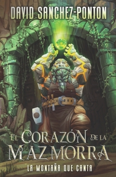 El Corazón de la Mazmorra: La Montaña que Canta (El Corazon de la Mazmorra) (Spanish Edition)