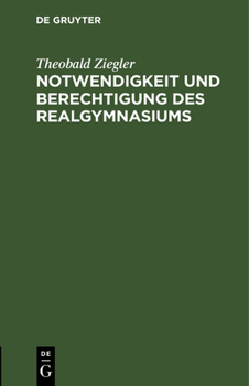 Hardcover Notwendigkeit Und Berechtigung Des Realgymnasiums: Vortrag Gehalten in Der Delegiertenversammlung Des Allgem. Deutschen Realschulmännervereins Zu Berl [German] Book