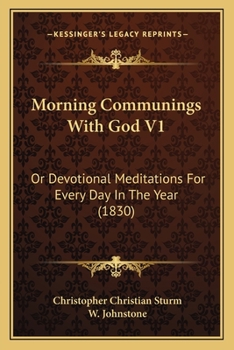 Paperback Morning Communings With God V1: Or Devotional Meditations For Every Day In The Year (1830) Book