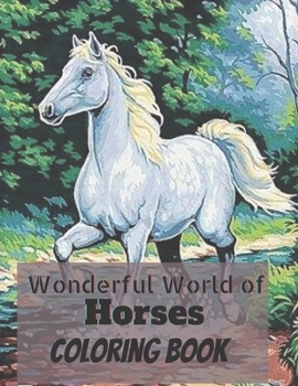 Paperback wonderful world of horses coloring book: Beautiful Horses to Color Book