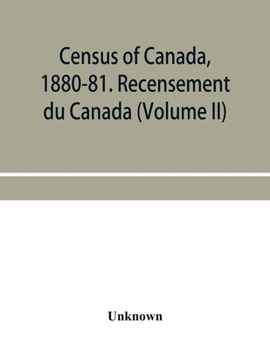 Paperback Census of Canada, 1880-81. Recensement du Canada (Volume II) Book