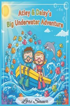 Paperback Atley and Daisy's Big Underwater Adventure Book