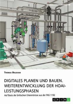 Paperback Digitales Planen und Bauen. Weiterentwicklung der HOAI-Leistungsphasen: Auf Basis der britischen Erkenntnisse aus der PAS 1192 [German] Book