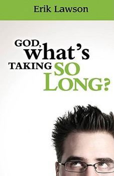 Paperback God What's Taking So Long Book