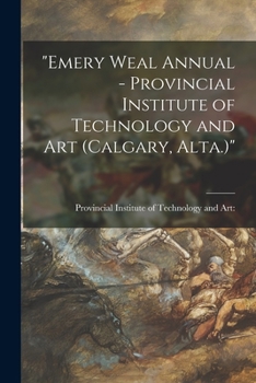 Paperback "Emery Weal Annual - Provincial Institute of Technology and Art (Calgary, Alta.)" Book