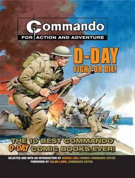 "Commando": D-Day Fight or Die!: The Twelve Best D-day "Commando" Comic Books Ever! - Book  of the Commando